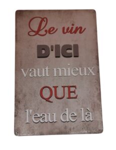PLAQUE METAL 20X30 CM LE VIN D'ICI VAUT MIEUX QUE....