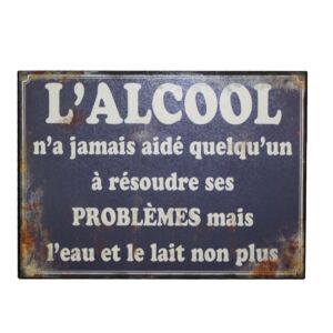 PLAQUE METAL L'ALCOOL N'A JAMAIS AIDE QUELQU'UN.....  21 X 15 CM