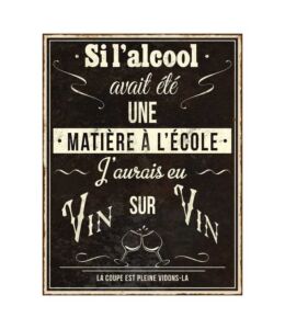 PLAQUE MURALE SI L'ALCOOL AVAIT ETE MATIERE A L'ECOLE... 25 X 33 CM